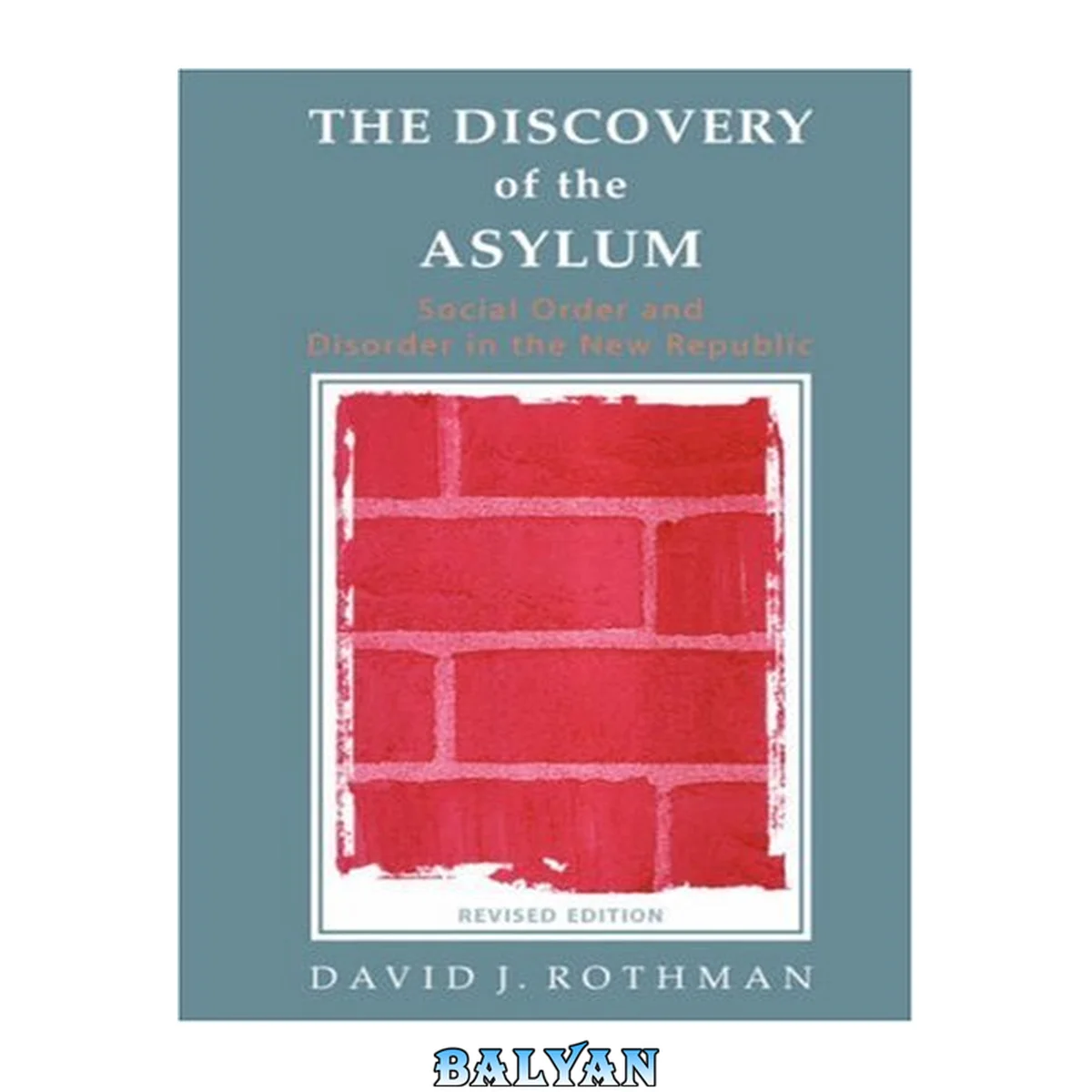 جلد کتاب The Discovery of the Asylum: Social Order and Disorder in the New Republic (New Lines in Criminology Series)