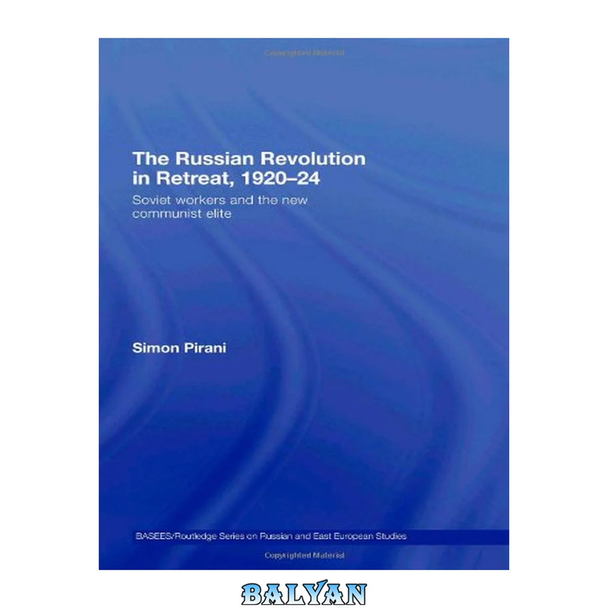 جلد کتاب The Russian Revolution in Retreat, 1920-24: Soviet Workers and the New Communist Elite (Basees Routledtge Series on Russian and East European Studies)