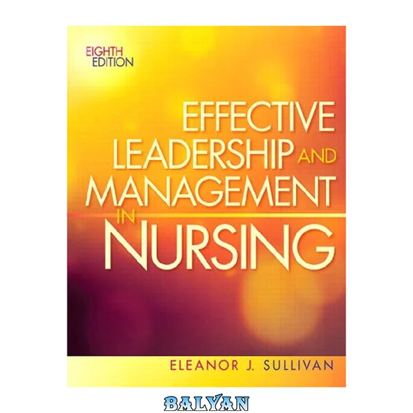 Effective Leadership and Management in Nursing (Effective Leadership & Management in Nursing (Sull)