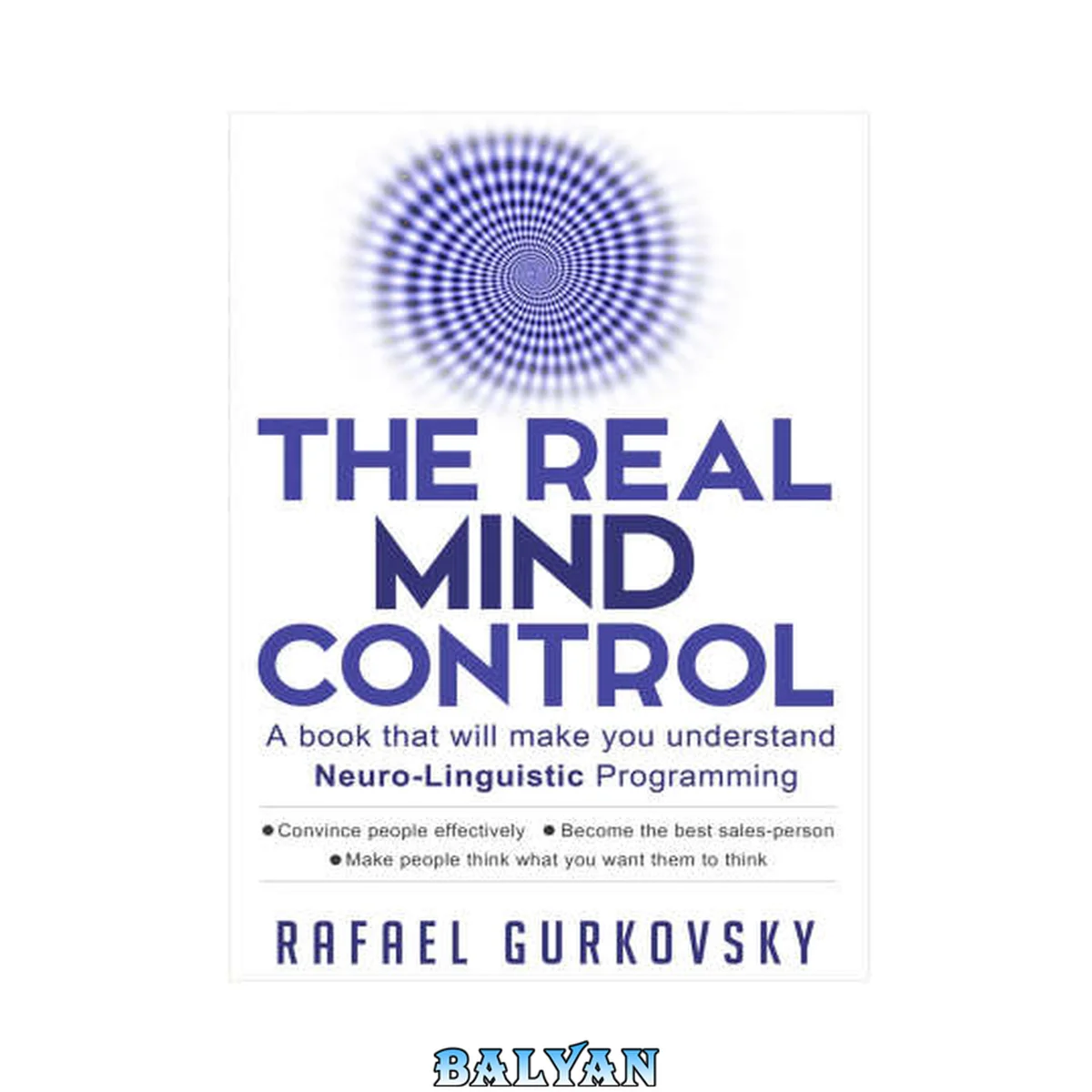 جلد کتاب Psychological Skills, Influence People, NLP Techniques ... Influence People, Neuropsychology NLP: The Real Mind Control: A book that will make you understand Neuro-Linguistic Programming