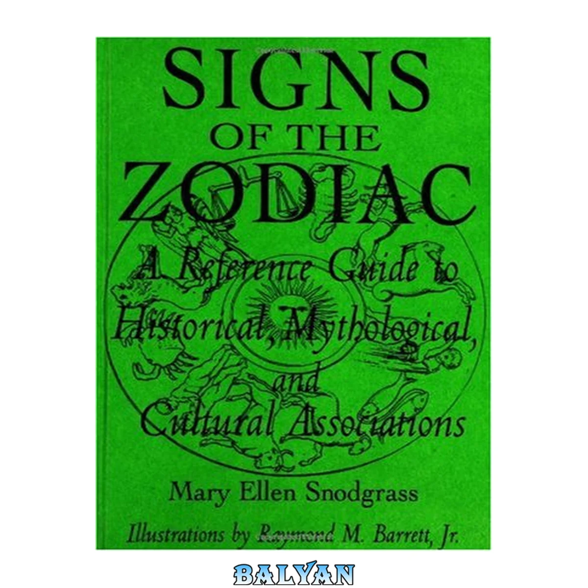 جلد کتاب Signs of the Zodiac: A Reference Guide to Historical, Mythological, and Cultural Associations (Studies; 33)