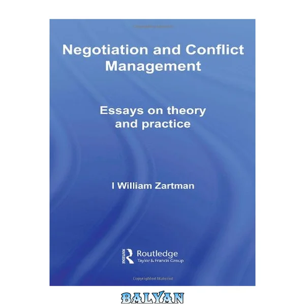 Negotiation and Conflict Management: Essays on Theory and Practice (Routledge Studies in Security and Conflict Management)