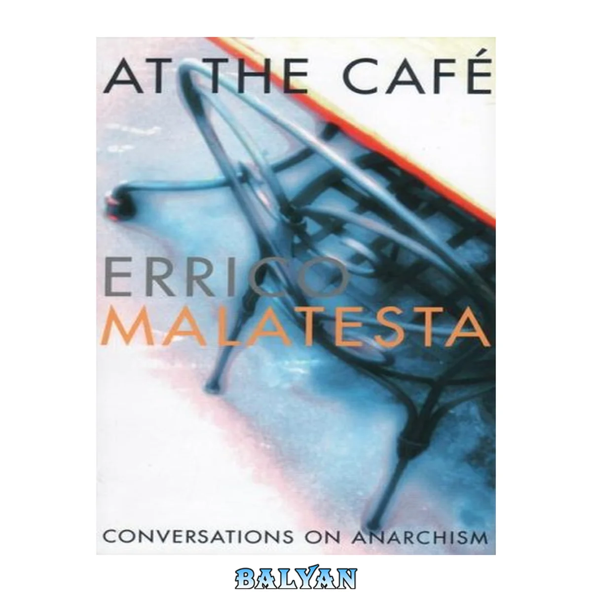 جلد کتاب At the café : conversations on anarchism by Errico Malatesta