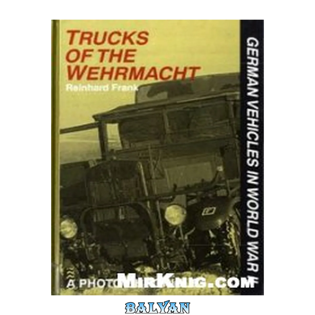 جلد کتاب German Vehicles in World War II: Trucks of the Wehrmacht. A Photo Chronicle