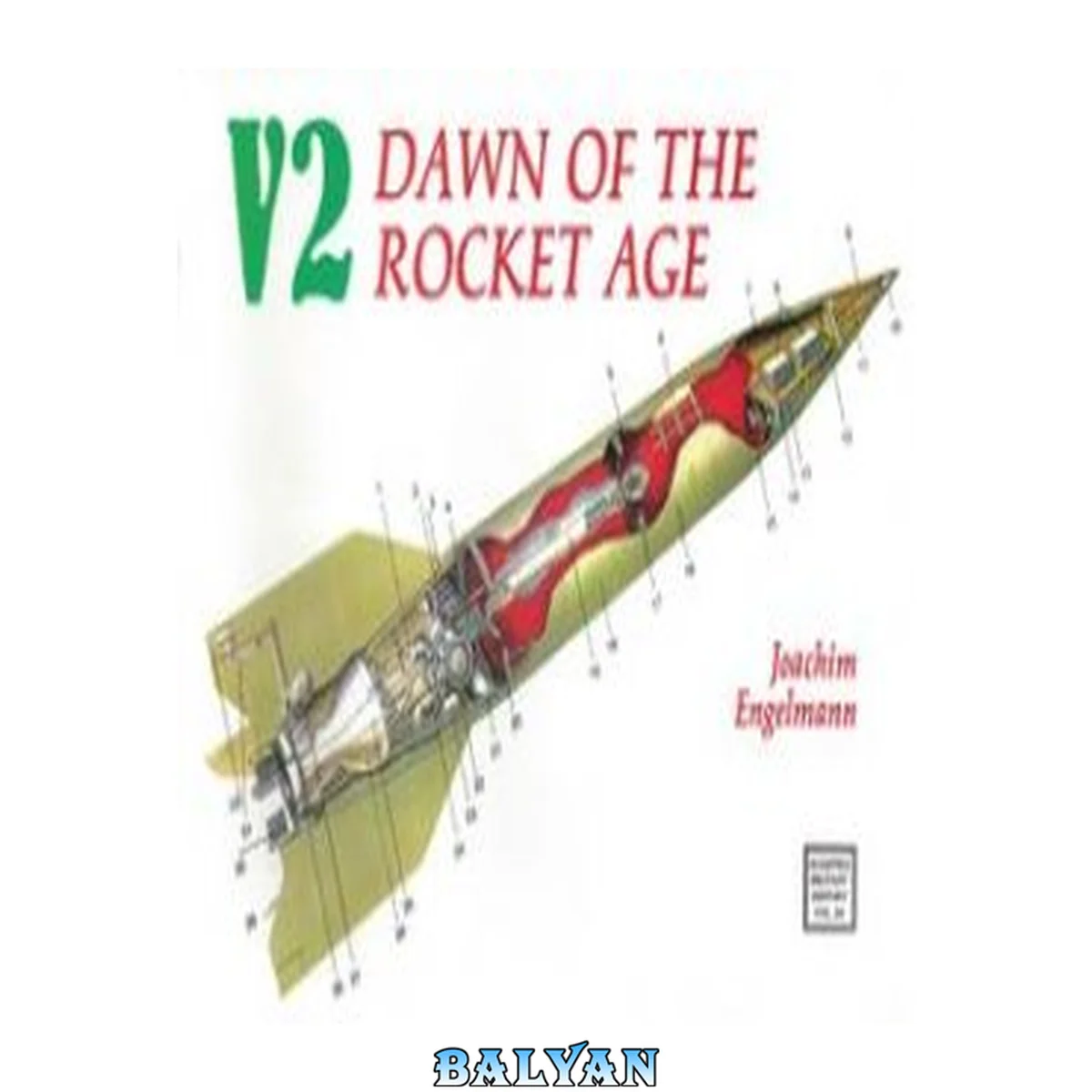 جلد کتاب V2: Dawn of the Rocket Age (Schiffer Military History, Vol 26)