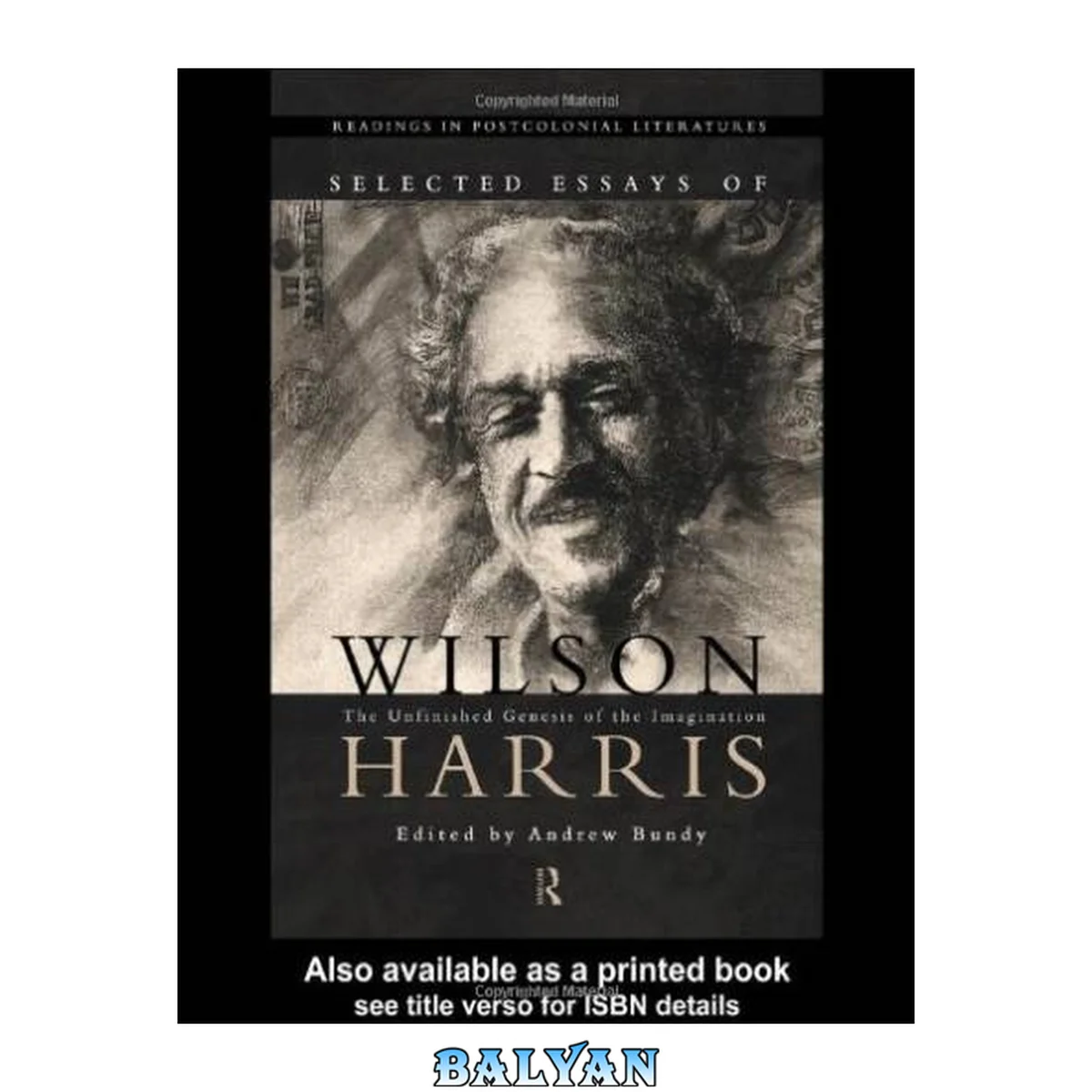 جلد کتاب Selected Essays of Wilson Harris: The Unfinished Genesis of the Imagination (Readings in Postcolonial Literatures, 1)