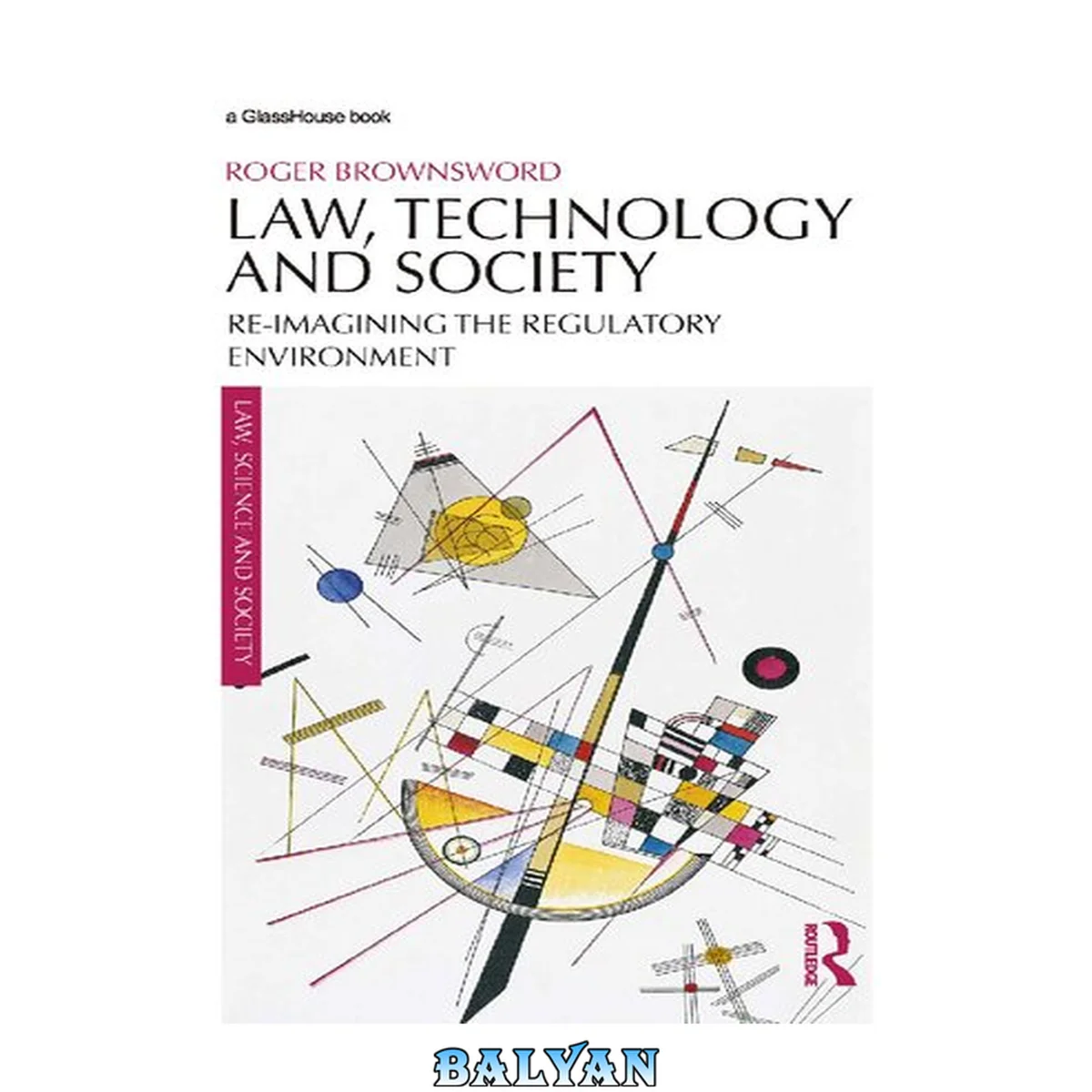 جلد کتاب Law, Technology and Society: Reimagining the Regulatory Environment (Law, Science and Society)