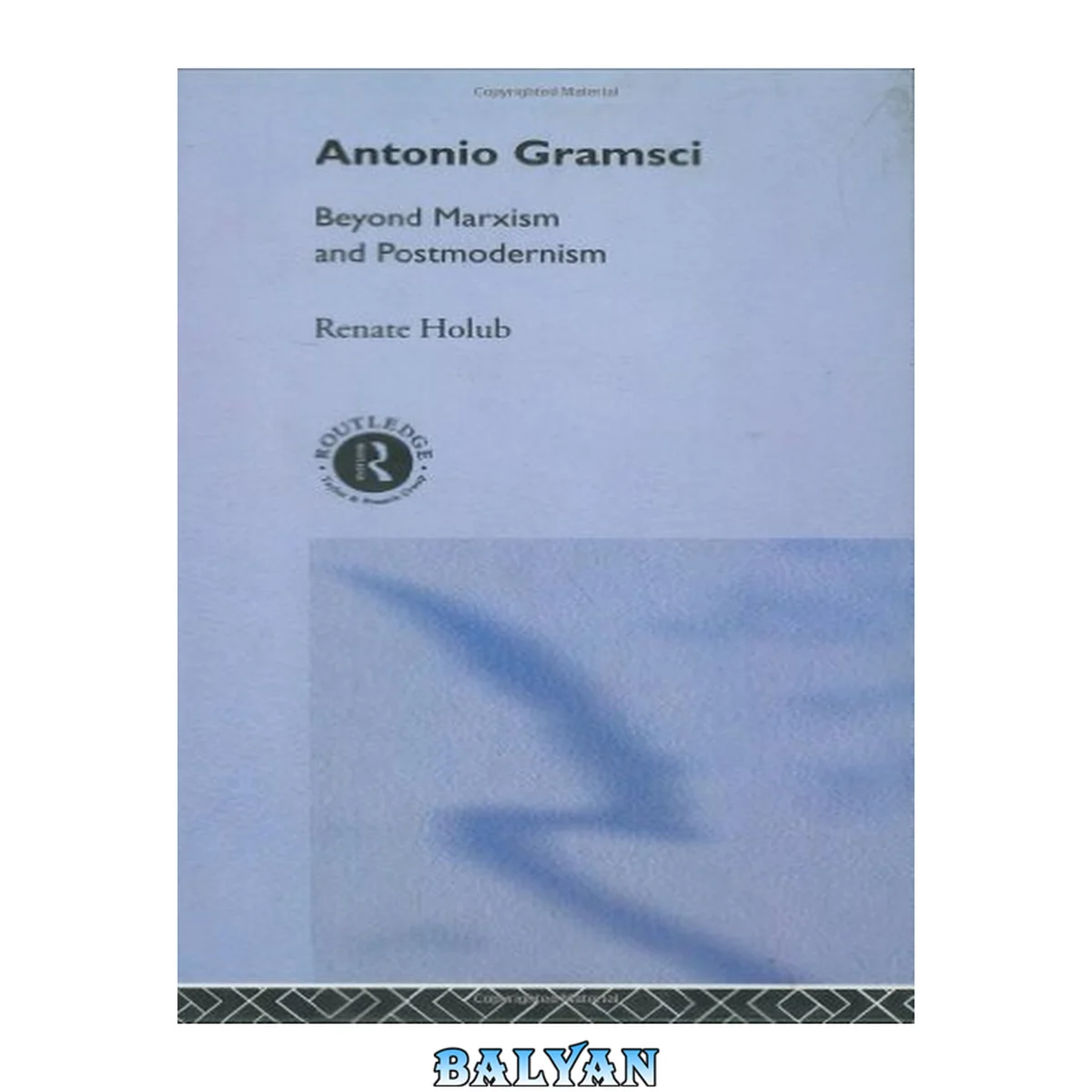 جلد کتاب Antonio Gramsci: Beyond Marxism and Postmodernism (Critics of the Twentieth Century)