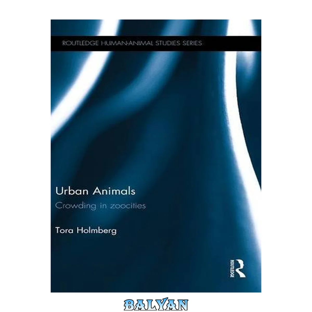 جلد کتاب Urban Animals: Crowding in zoocities (Routledge Human-Animal Studies Series)