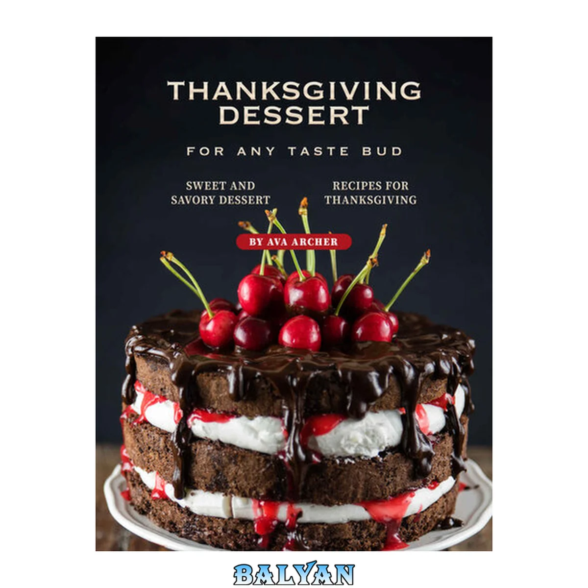جلد کتاب Thanksgiving Dessert for Any Taste Bud: Sweet and Savory Dessert Recipes for Thanksgiving