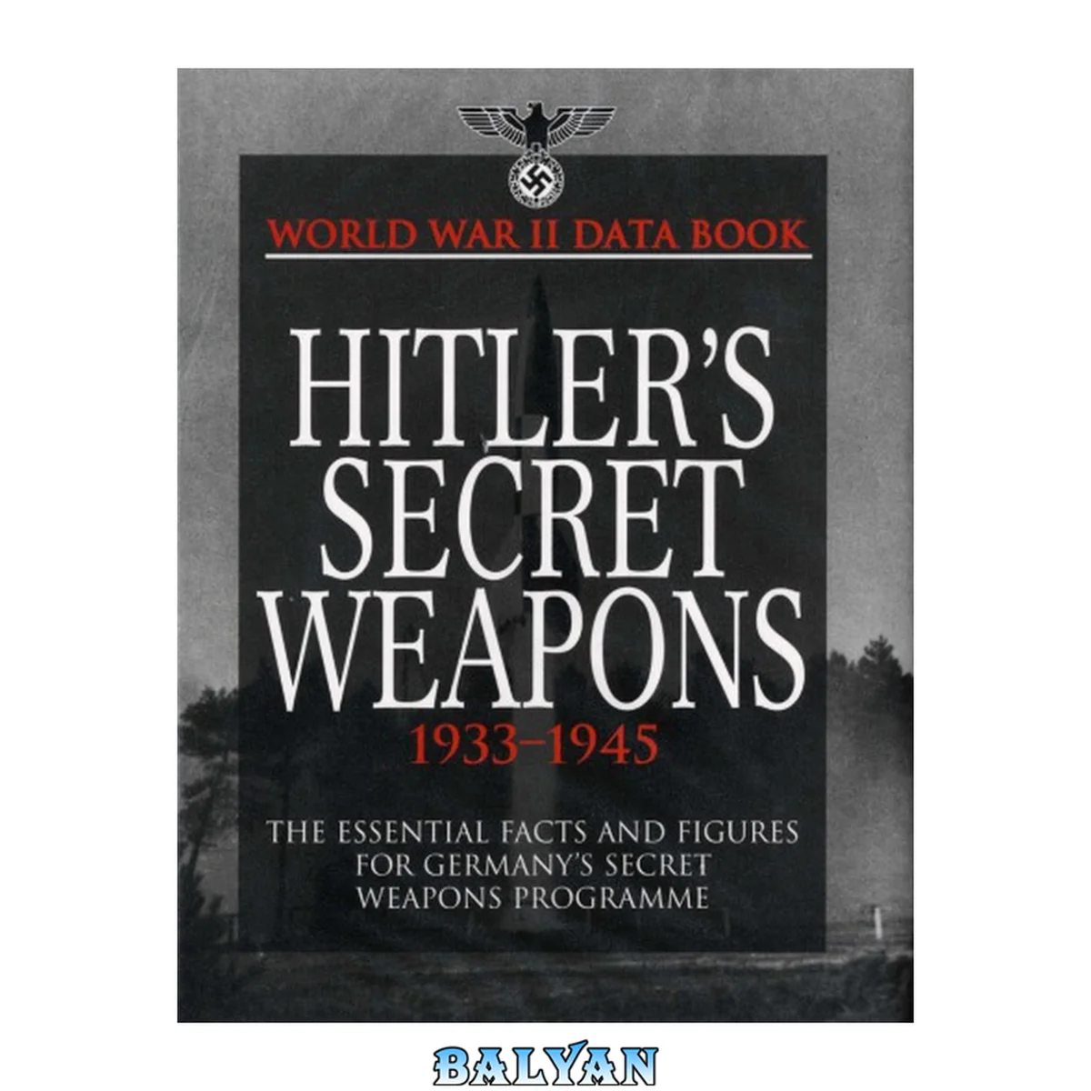 جلد کتاب World War II data book : Hitler's secret weapons 1933-1945 : The essential facts and figures for Germany's secret weapons programme