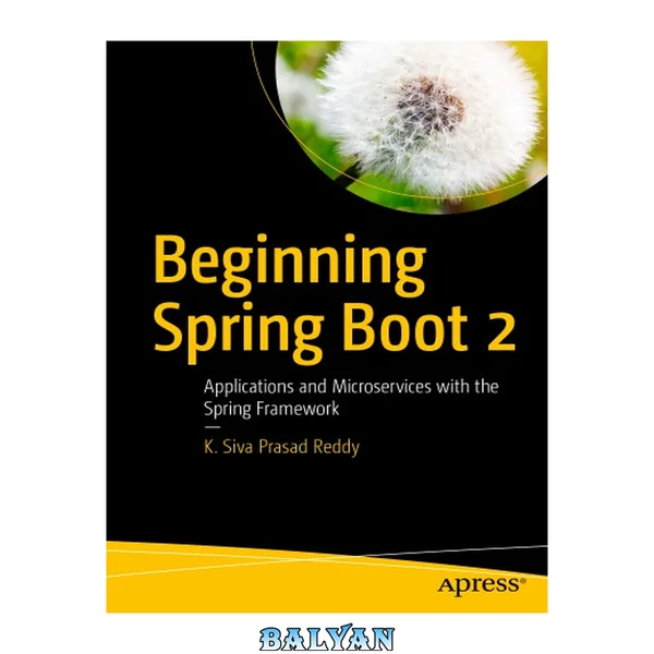 Beginning Spring Boot 2 : Applications and Microservices with the Spring Framework