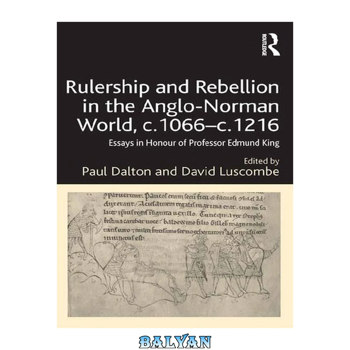 جلد کتاب Rulership and Rebellion in the Anglo-Norman World, C.1066-c.1216 : Essays in Honour of Professor Edmund King