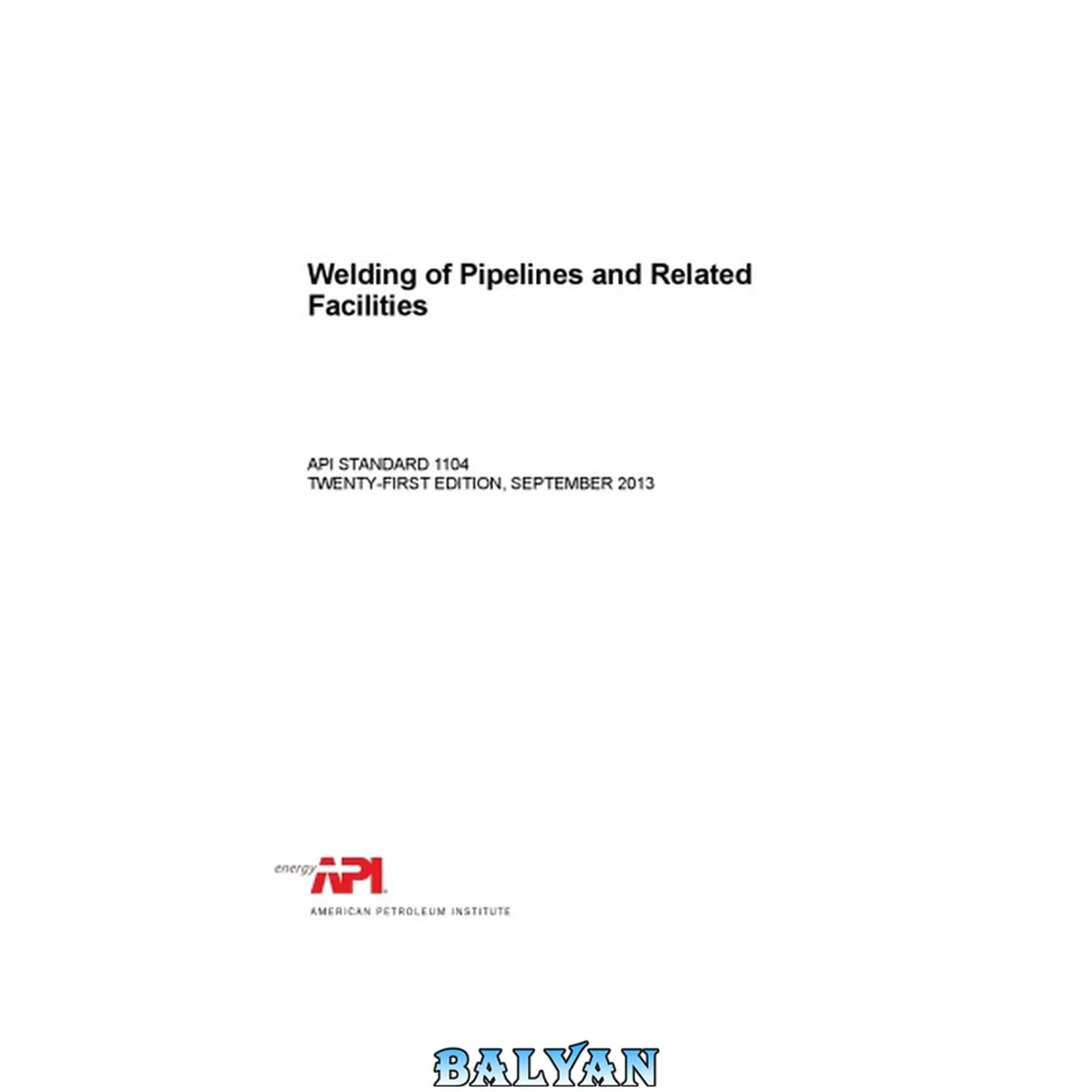 جلد کتاب API Standard 1104. Welding of Pipelines and Related Facilities. 21-th edition
