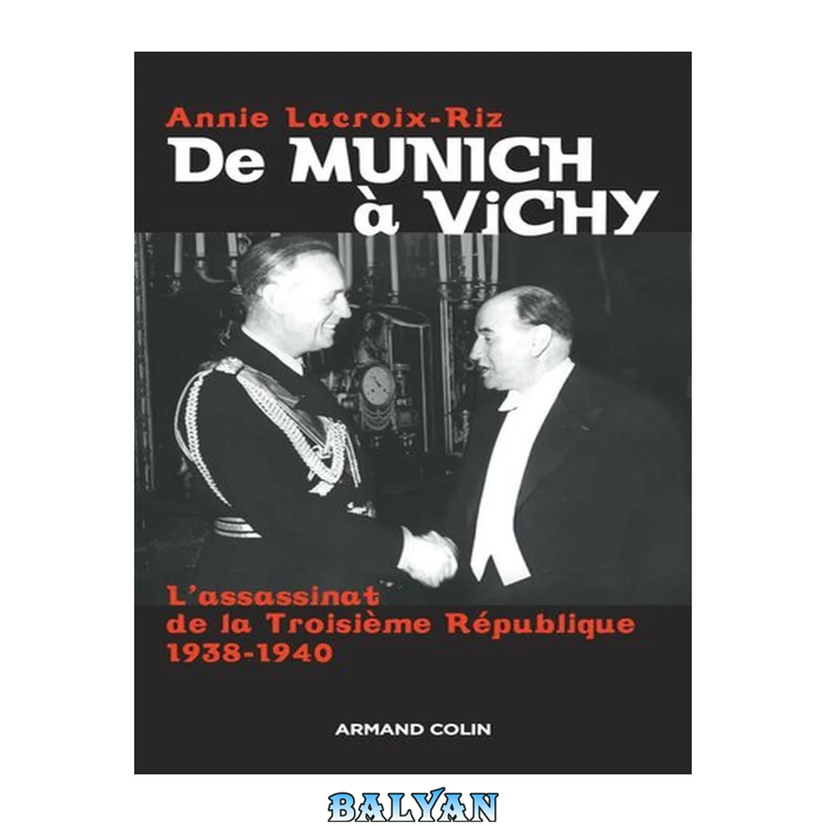 جلد کتاب De Munich à Vichy : L'assassinat de la Troisième République (1938-1940)