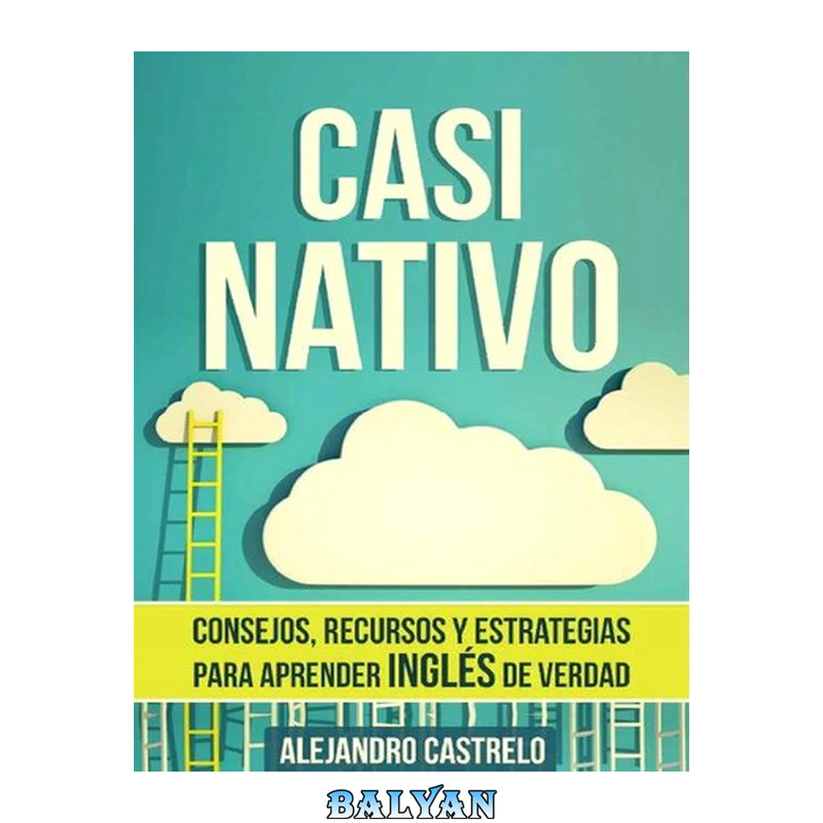 جلد کتاب Casi Nativo: Consejos, recursos y estrategias para aprender ingl?s de verdad (Spanish Edition)