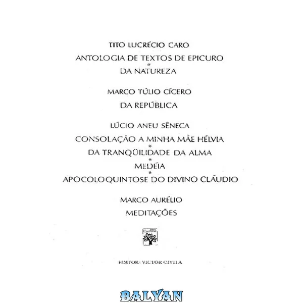 Da Natureza / Da República / Consolação / Da Tranquilidade da Alma / Medéia / Apocoloquintose / Meditações