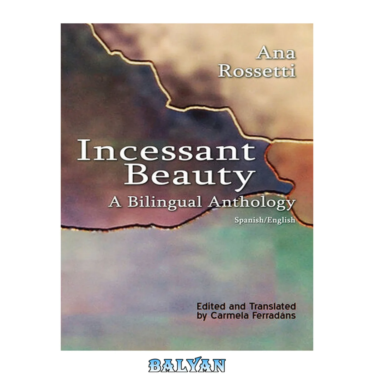 جلد کتاب Incessant Beauty : A Bilingual Anthology (Bilingual: Spanish/English)