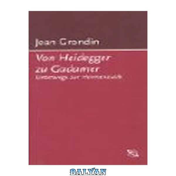 Von Heidegger Zu Gadamer. Unterwegs Zur Hermeneutik.