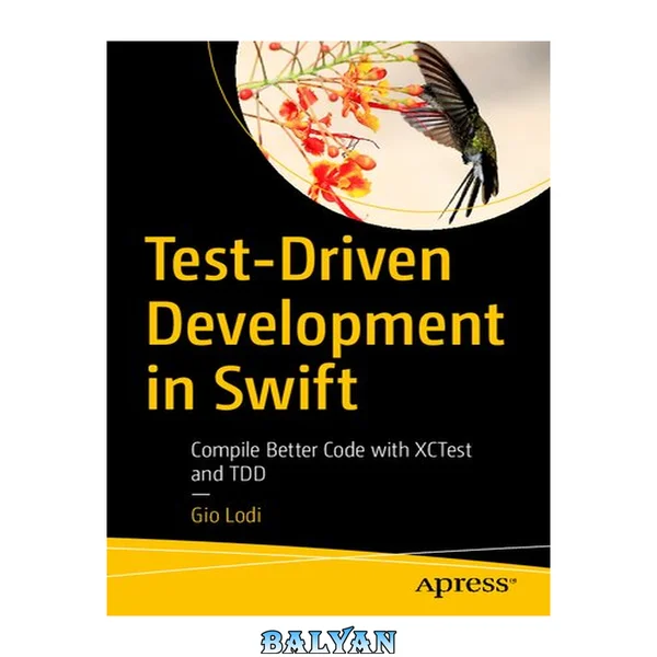 Test-Driven Development in Swift : Compile Better Code with XCTest and TDD