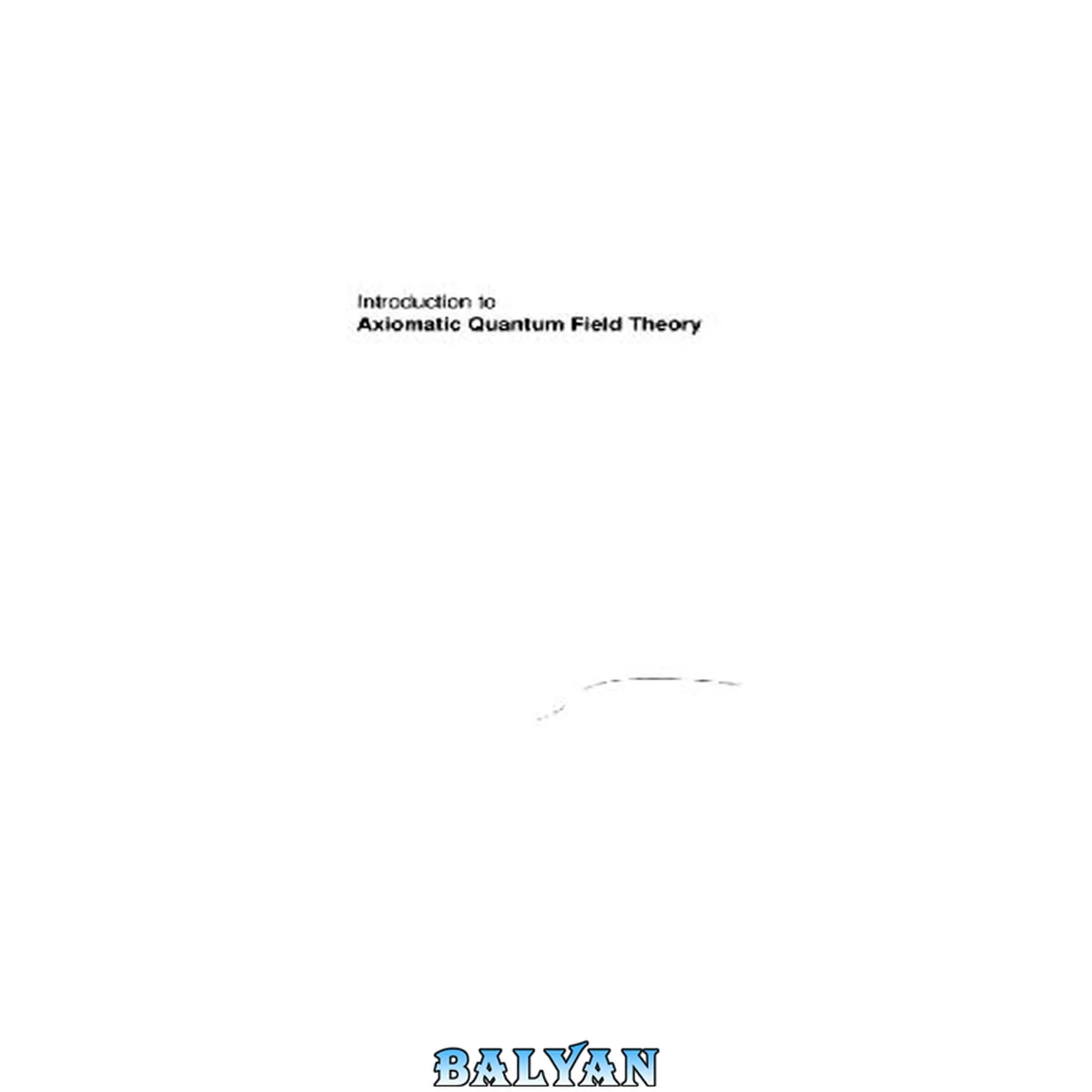 جلد کتاب Introduction to axiomatic quantum field theory