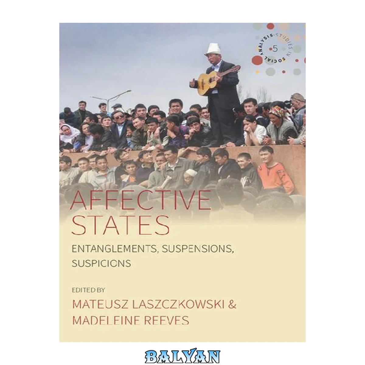 جلد کتاب Affective States: Entanglements, Suspensions, Suspicions (Studies in Social Analysis, 5)