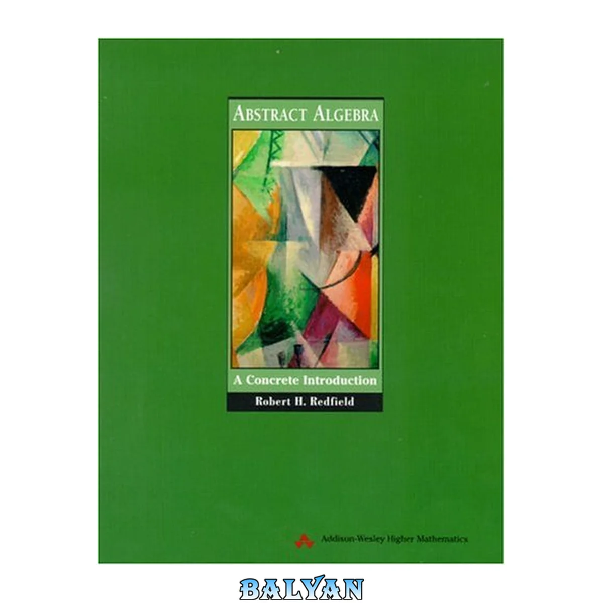 جلد کتاب Abstract algebra : a concrete introduction