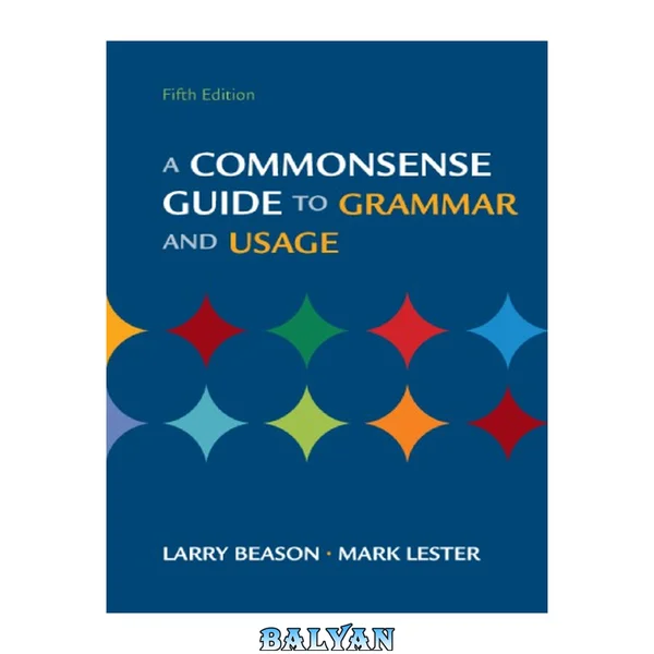 A Commonsense Guide to Grammar and Usage