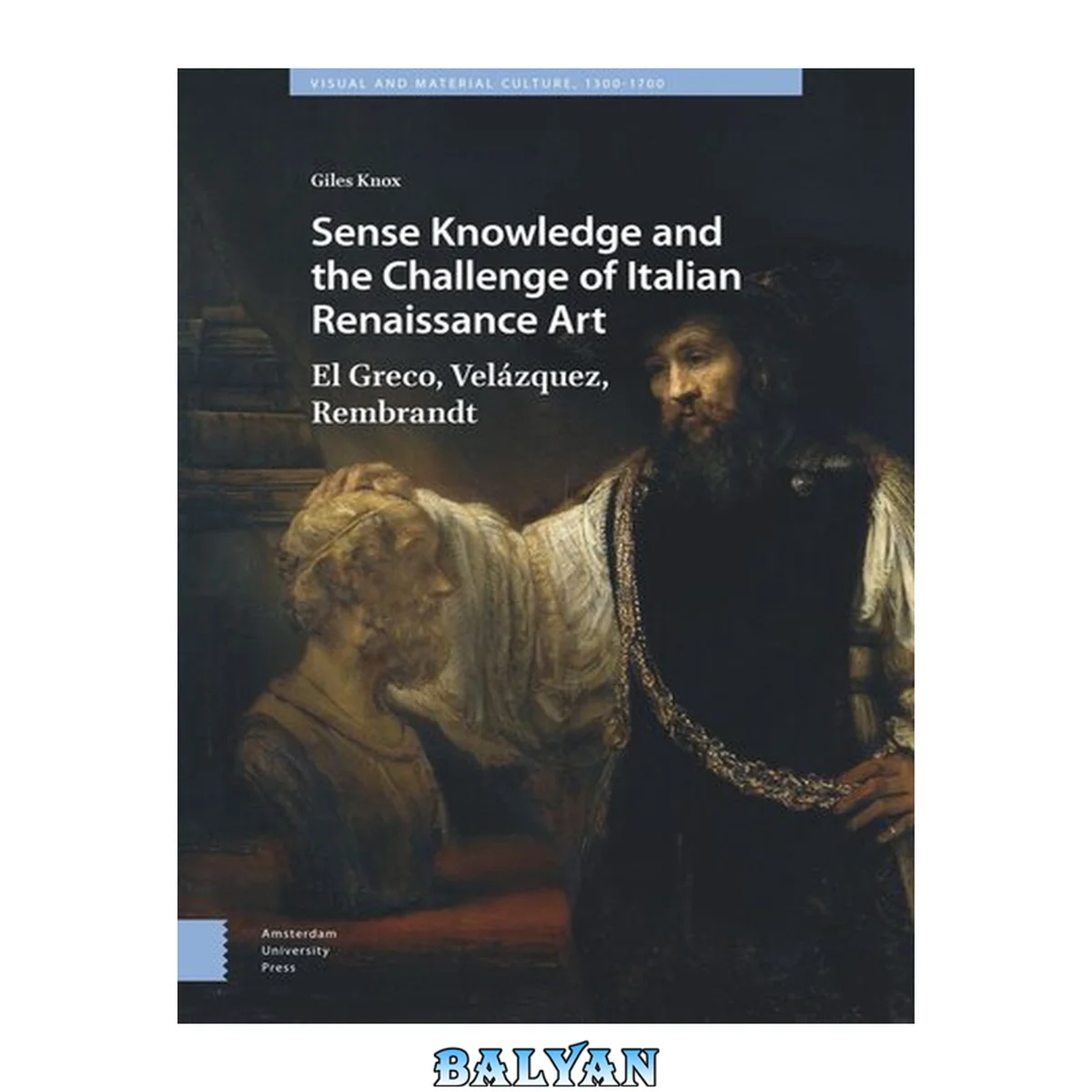 جلد کتاب Sense Knowledge and the Challenge of Italian Renaissance Art : El Greco, Velázquez, Rembrandt