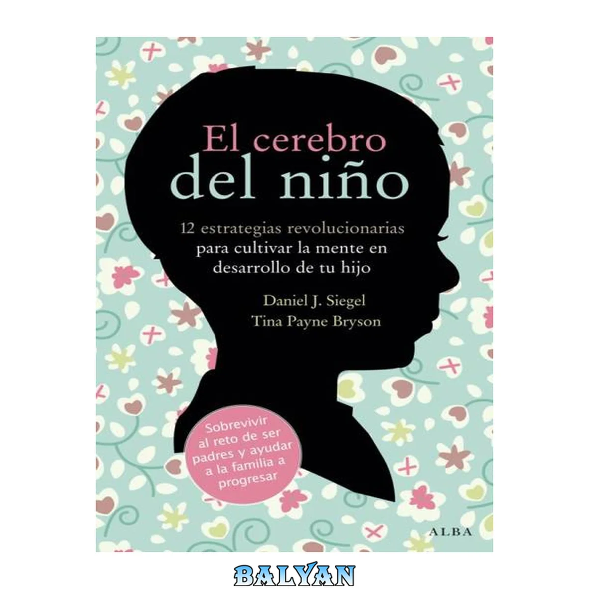 جلد کتاب El cerebro del niño : 12 estrategias revolucionarias para cultivar la mente en desarrollo de tu hijo