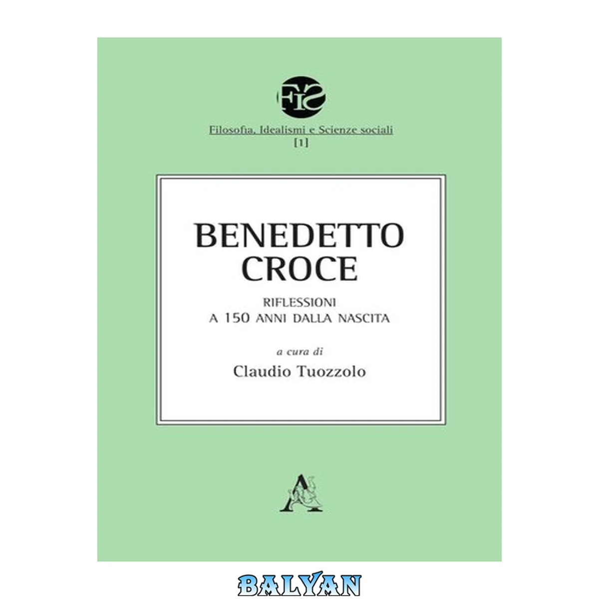 جلد کتاب Benedetto Croce : riflessioni a 150 anni dalla nascita