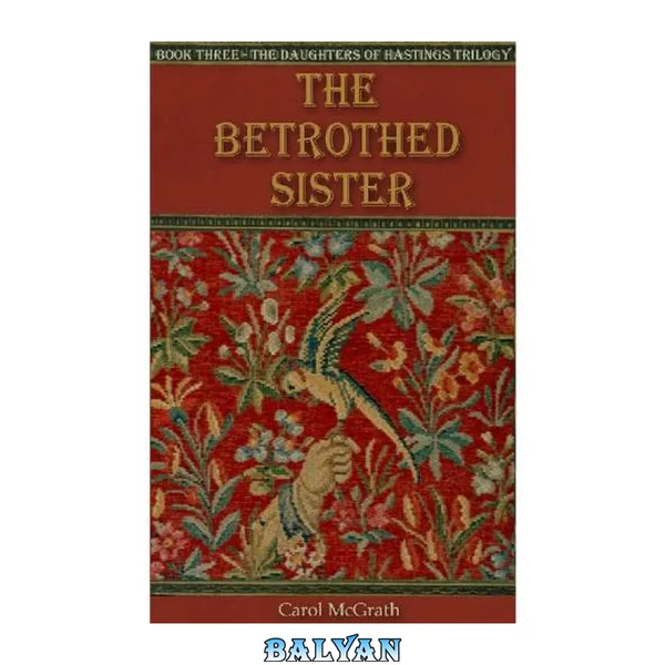 The betrothed sister : Daughters of Hastings Series, Book 3