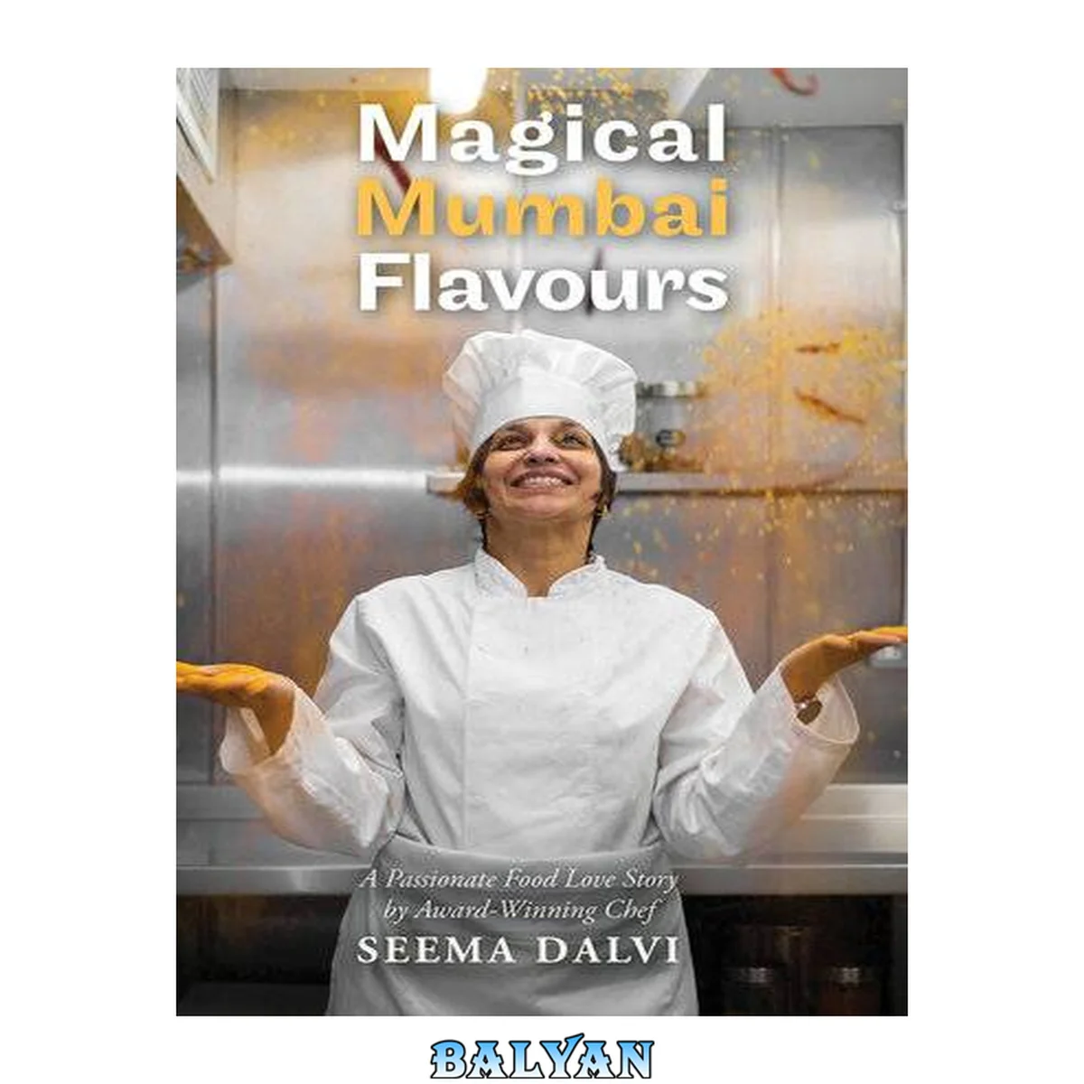 جلد کتاب MAGICAL MUMBAI FLAVOURS : a passionate food love story