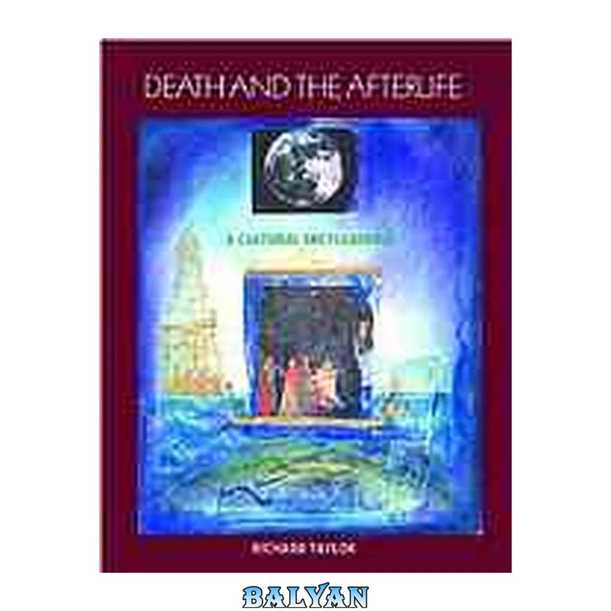 جلد کتاب Death and the afterlife : a cultural encyclopedia