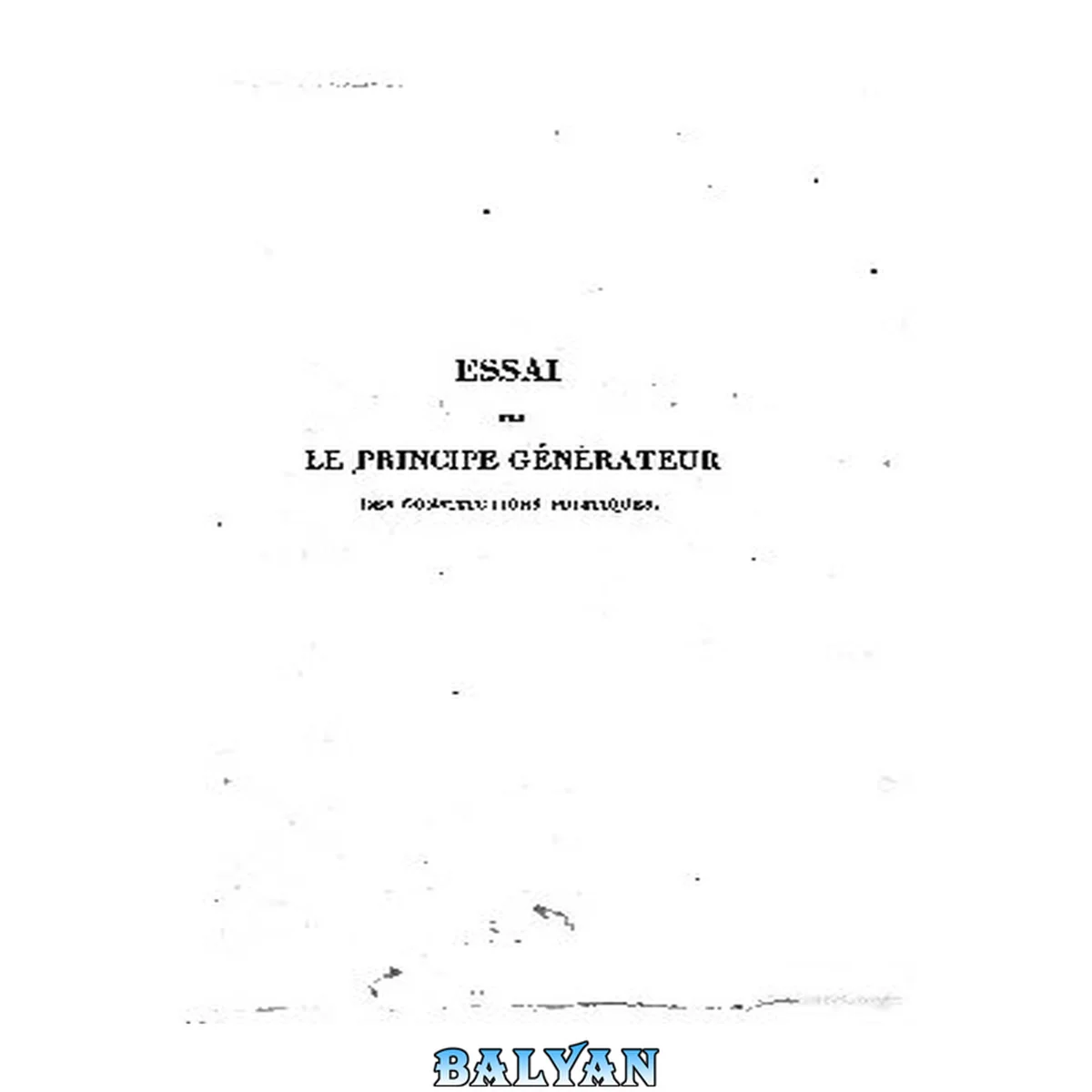 جلد کتاب Essai sur le principe générateur des constitutions