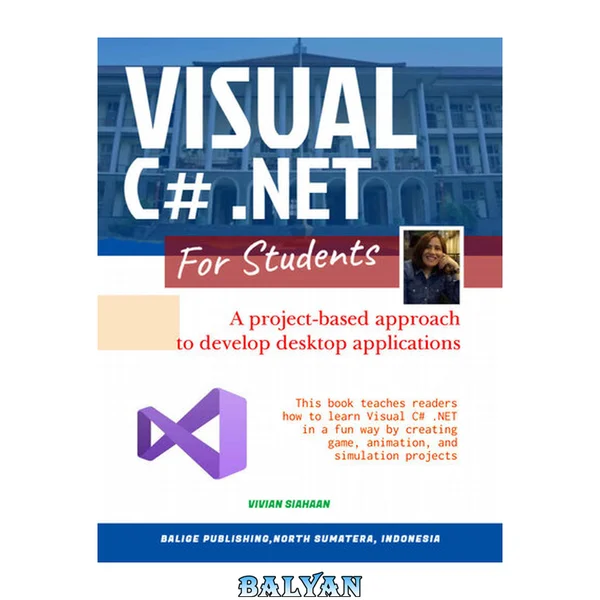 VISUAL C# .NET FOR STUDENTS: A Project-Based Approach to Develop Desktop Applications
