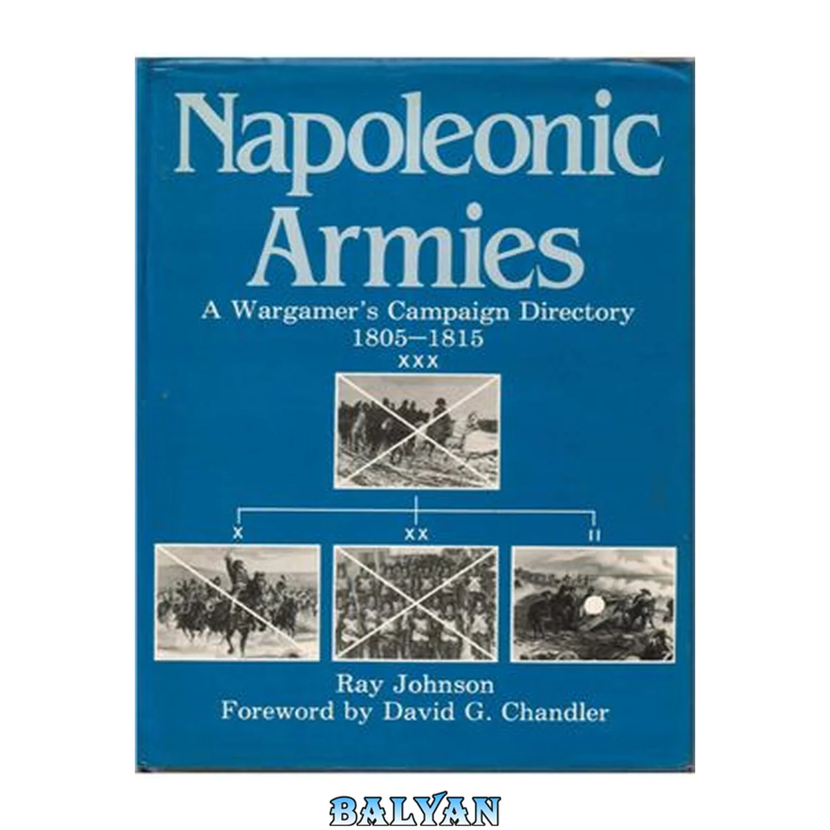 جلد کتاب Napoleonic armies : a wargamer's campaign directory, 1805-1815