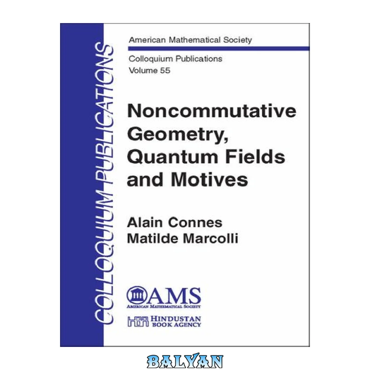 جلد کتاب Noncommutative Geometry, Quantum Fields and Motives (Colloquium Publications) (COLLOQUIUM PUBLICATIONS (AMER MATHEMATICAL SOC))