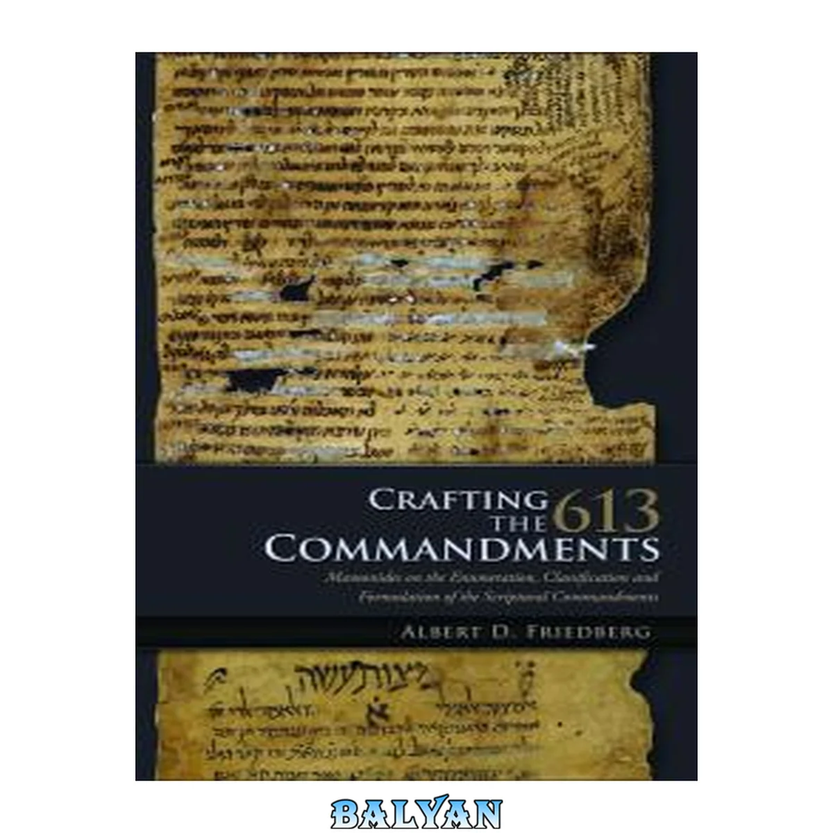 جلد کتاب Crafting the 613 Commandments : Maimonides on the Enumeration, Classification, and Formulation of the Spiritual Commandments