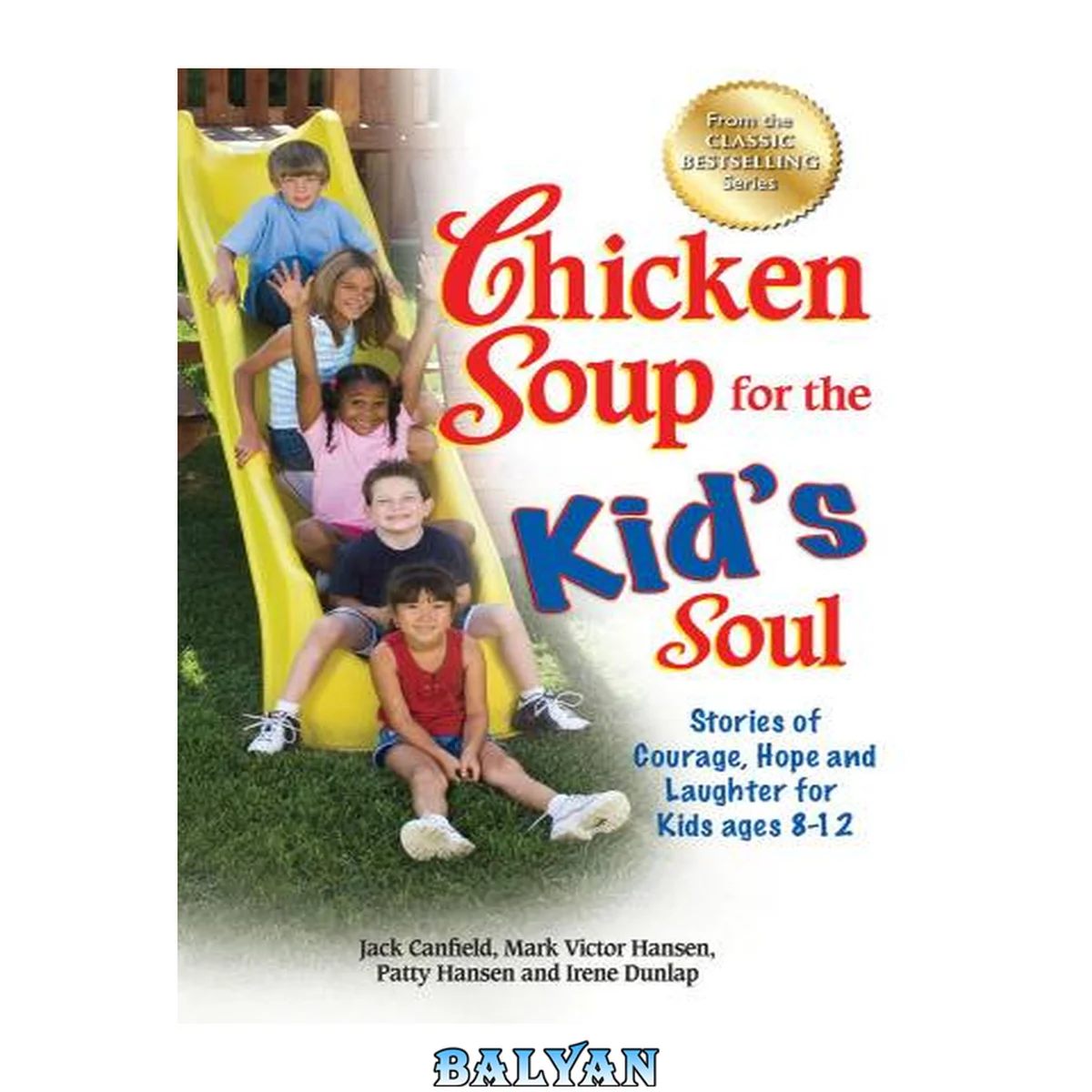 جلد کتاب Chicken Soup for the Kid''s Soul [electronic resource] : Stories of Courage, Hope and Laughter for Kids ages 8-12