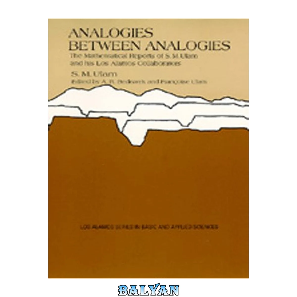 جلد کتاب Analogies Between Analogies: The Mathematical Reports of S.M. Ulam and his Los Alamos Collaborators (Los Alamos Series in Basic and Applied Sciences)