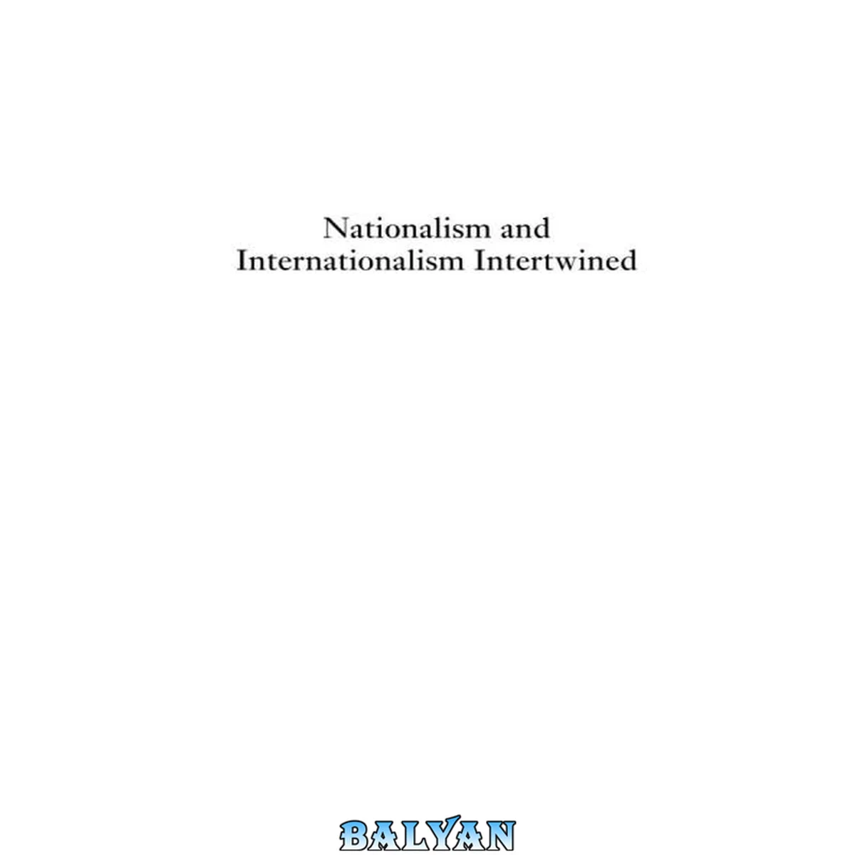 جلد کتاب Nationalism and Internationalism Intertwined : A European History of Concepts Beyond the Nation State