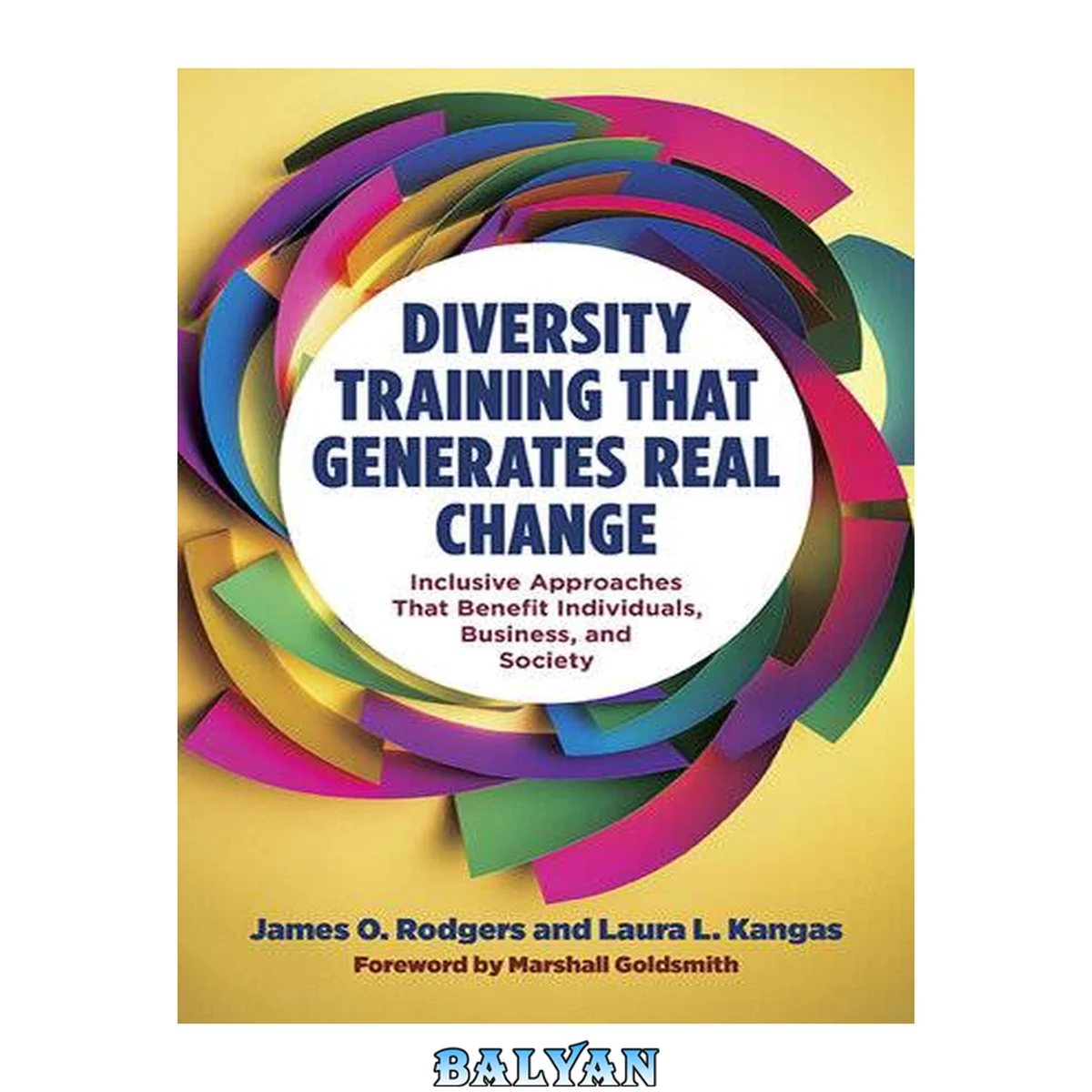 جلد کتاب Diversity training that generates real change : inclusive approaches that benefit individuals, business, and society