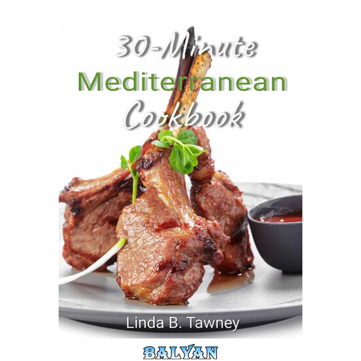 جلد کتاب 30 Minute Mediterranean Diet Cookbook