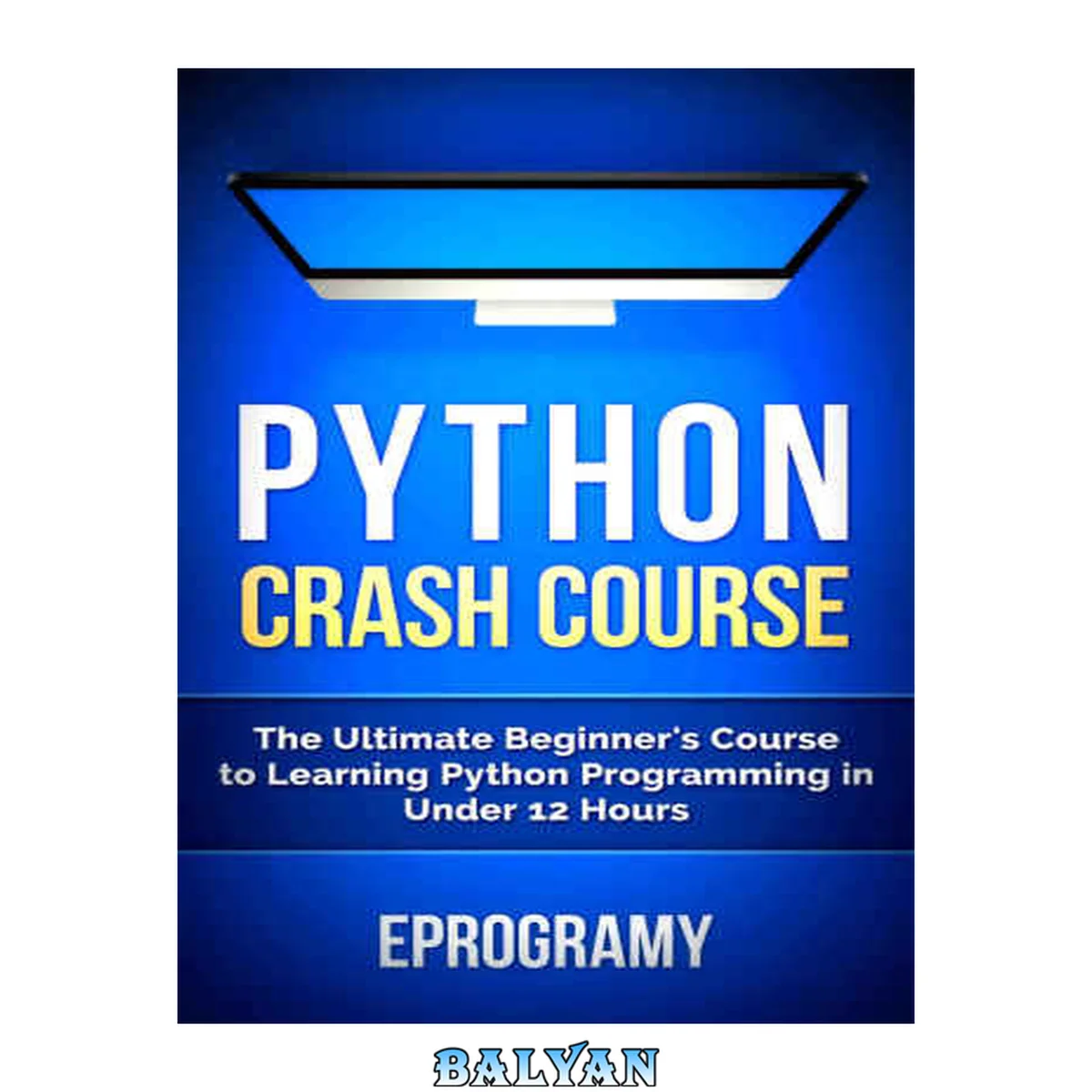 جلد کتاب Python: Crash Course - The Ultimate Beginner's Course to Learning Python Programming in Under 12 Hours