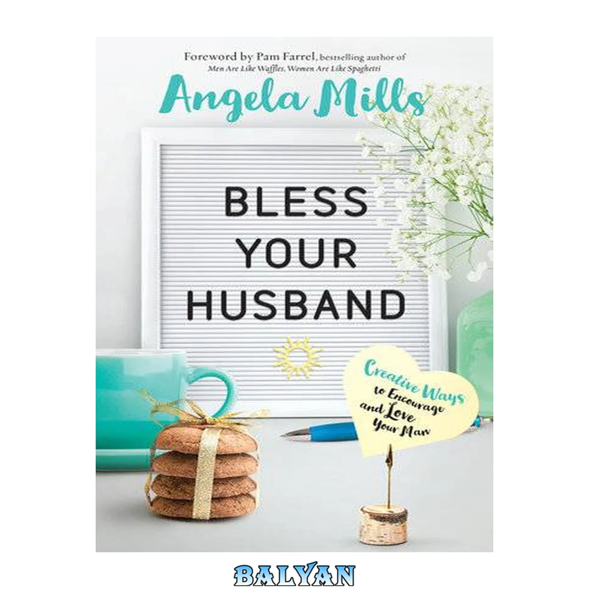 جلد کتاب Bless Your Husband : Creative Ways to Encourage and Love Your Man