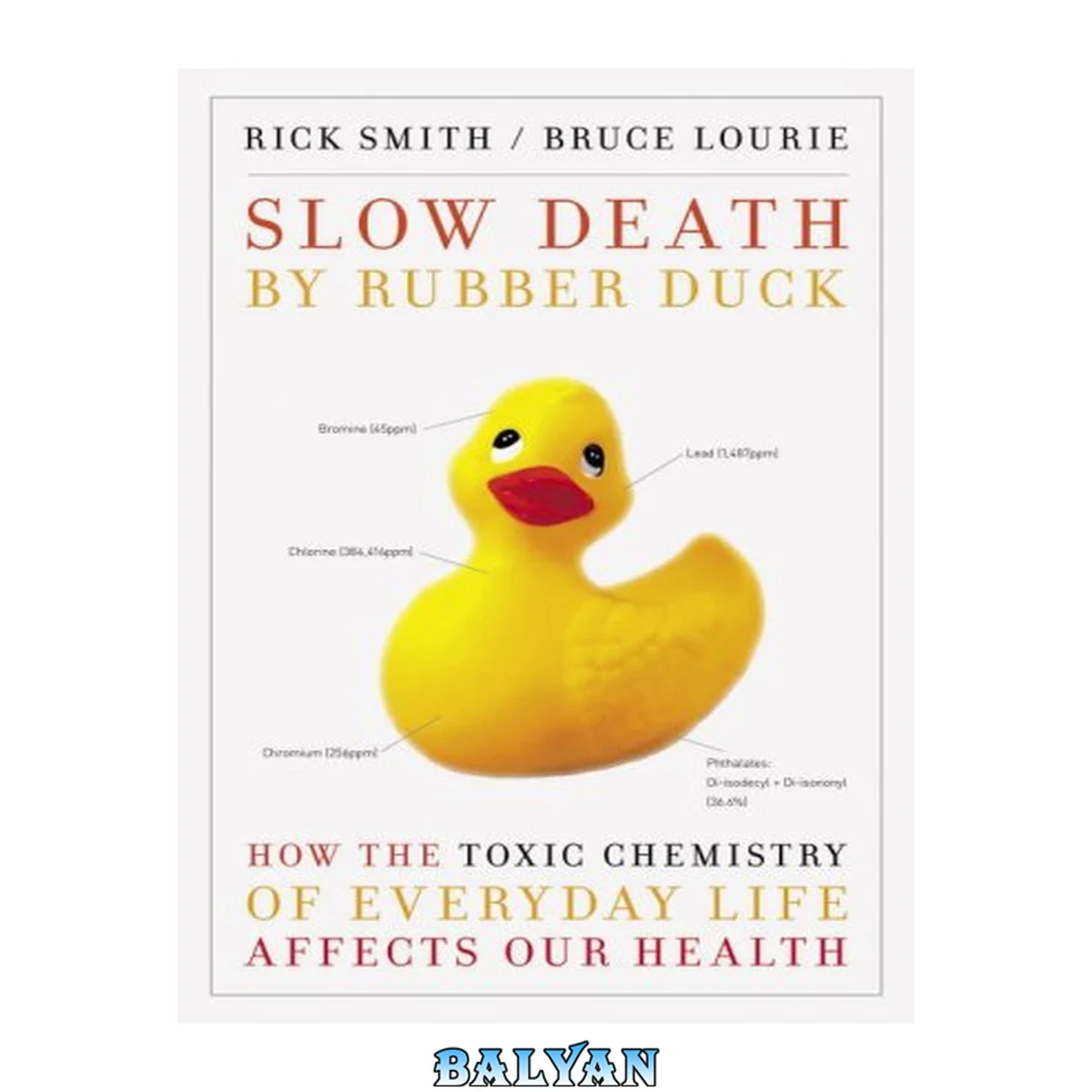 جلد کتاب Slow Death by Rubber Duck : How the Toxic Chemistry of Everyday Life Affects Our Health