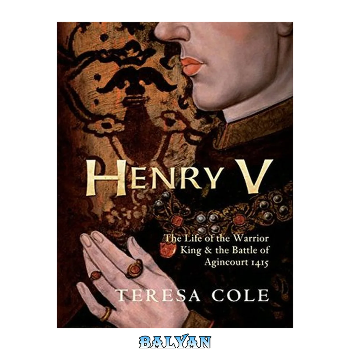 جلد کتاب Henry V : the life of the warrior king &amp; the battle of Agincourt 1415