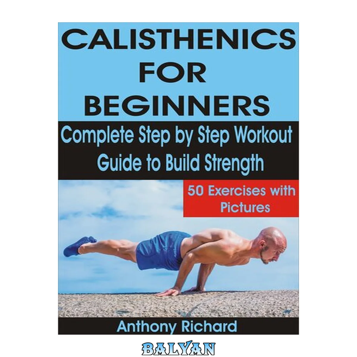 جلد کتاب CALISTHENICS FOR BEGINNERS: Complete Step by Step Workout Guide to Build Strength with 50 Exercises and Pictures