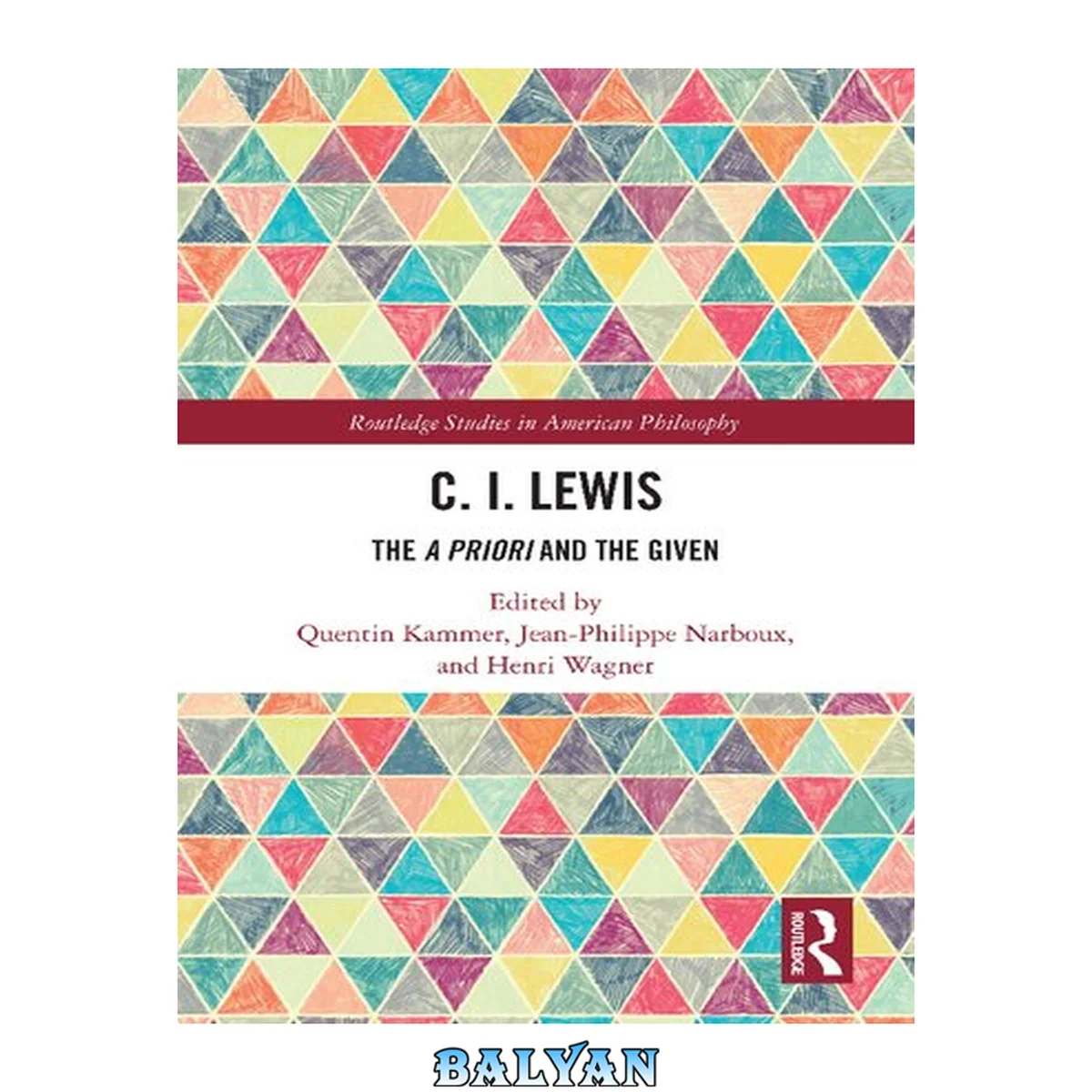 جلد کتاب C. I. Lewis's Conceptual Pragmatism: The a Priori and the Given